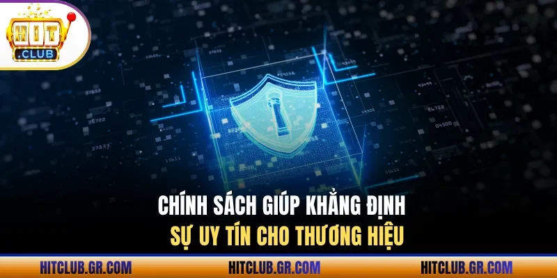 Chính sách giúp khẳng định sự uy tín cho thương hiệu