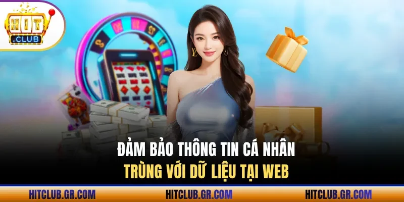Đảm bảo thông tin cá nhân trùng với dữ liệu tại web