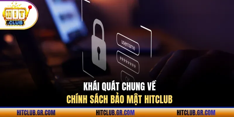 Khái quát chung về chính sách bảo mật Hitclub
