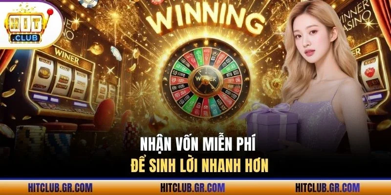 Nhận vốn miễn phí để sinh lời nhanh hơn