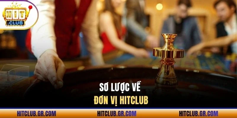 Sơ lược về đơn vị Hitclub